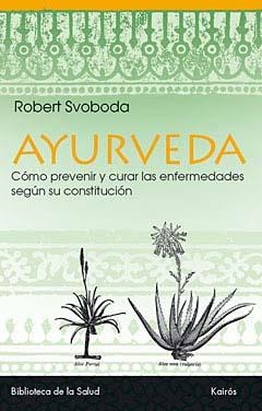 AYURVEDA.COMO PREVENIR Y CURAR LAS ENFERMEDADES SEGUN SU CONSTITUCION | 9788472453296 | SVOBODA,ROBERT | Llibreria Geli - Llibreria Online de Girona - Comprar llibres en català i castellà