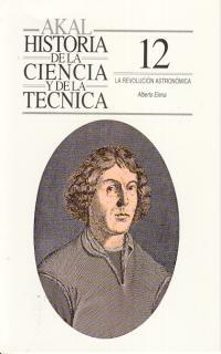 HISTORIA DE LA CIENCIA Y DE LA TECNICA-12.LA REVOLUCIÓN ASTRONÓMICA | 9788446003809 | ELENA,ALBERTO | Llibreria Geli - Llibreria Online de Girona - Comprar llibres en català i castellà