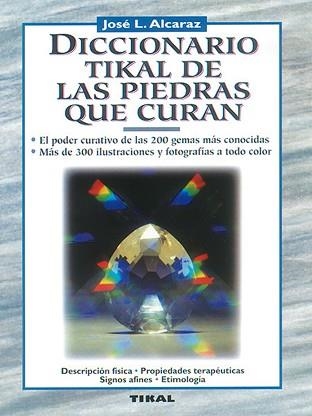 DICCIONARIO TIKAL DE LAS PIEDRAS QUE CURAN | 9788430579709 | ALCARAZ,JOSE L. | Llibreria Geli - Llibreria Online de Girona - Comprar llibres en català i castellà