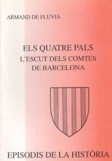 ELS QUATRE PALS.L'ESCUT DELS COMTES DE BARCELONA | 9788423204786 | DE FLUVIA,ARMAND | Llibreria Geli - Llibreria Online de Girona - Comprar llibres en català i castellà