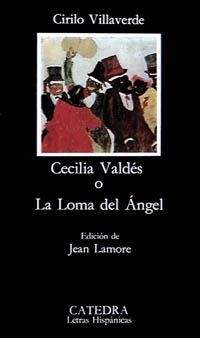 CECILIA VALDES O LA LOMA DEL ANGEL | 9788437610566 | VILLAVERDE,CIRILIO | Llibreria Geli - Llibreria Online de Girona - Comprar llibres en català i castellà