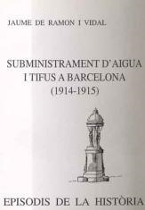 SUBMINISTRAMENT D'AIGUA I TIFUS A BARCELONA(1914-1915) | 9788423204977 | RAMON I VIDAL,JAUME DE | Llibreria Geli - Llibreria Online de Girona - Comprar llibres en català i castellà