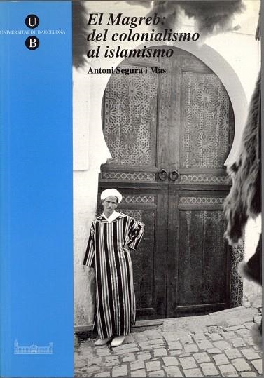 EL MAGREB:DEL COLONIALISMO AL ISLAMISMO | 9788447506361 | SEGURA I MAS,ANTONI | Llibreria Geli - Llibreria Online de Girona - Comprar llibres en català i castellà