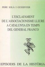 L'ESCLAFAMENT DE L'ASSOCIACIONISME LLIURE A CATALUNYA EN TEMPS DEL GENERAL FRANCO | 9788423204960 | SOLA I GUSSINYER,PERE | Llibreria Geli - Llibreria Online de Girona - Comprar llibres en català i castellà