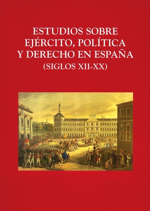 ESTUDIOS SOBRE EJERCITO,POLITICA Y DERECHO EN ESPAÑA(SIGLOS XII-XX) | 9788486547332 | ALVARADO PLANAS,JAVIER | Libreria Geli - Librería Online de Girona - Comprar libros en catalán y castellano