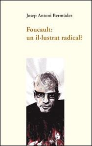 FOUCAULT UN IL.LUSTRAT RADICAL | 9788437056791 | BERMUDEZ,JOSEP ANTONI | Llibreria Geli - Llibreria Online de Girona - Comprar llibres en català i castellà