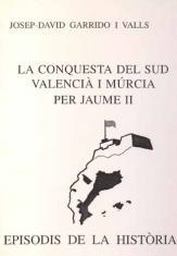 LA CONQUESTA DEL SUD VALENCIA I MURCIA PER JAUME II | 9788423206452 | GARRIDO I VALLS,JOSEP-DAVID | Llibreria Geli - Llibreria Online de Girona - Comprar llibres en català i castellà