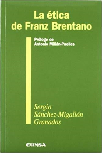 LA ETICA DE FRANZ BRENTANO | 9788431314293 | SANCHEZ-MIGALLON,SERGIO | Llibreria Geli - Llibreria Online de Girona - Comprar llibres en català i castellà