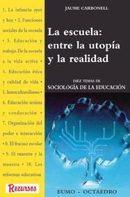 LA ESCUELA:ENTRE LA UTOPIA Y LA REALIDAD | 9788480632201 | CARBONELL,JAUME | Llibreria Geli - Llibreria Online de Girona - Comprar llibres en català i castellà