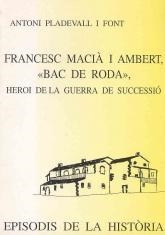 FRANCESC MACIA I AMBERT,"BAC DE RODA".HEROI DE LA GUERRA DE SUCCECIÓ | 9788423205035 | PLADEVALL FONT,ANTONI | Llibreria Geli - Llibreria Online de Girona - Comprar llibres en català i castellà