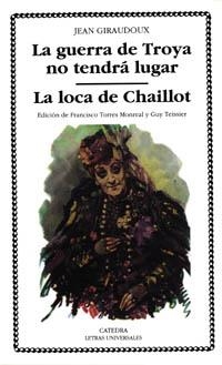 LA GUERRA DE TROYA NO TENDRA LUGAR/LA LOCA DE CHAI | 9788437614939 | GIRADOUX,JEAN | Llibreria Geli - Llibreria Online de Girona - Comprar llibres en català i castellà