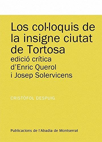 LOS COL.LOQUIS DE LA INSIGNE CIUTAT DE TORTOSA | 9788472568464 | DESPUIG,CRISTOFOL | Llibreria Geli - Llibreria Online de Girona - Comprar llibres en català i castellà