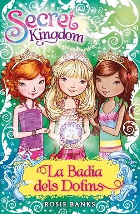 SECRET KINGDOM-53.LA BADIA DELS DOFINS | 9788424653514 | BANKS.ROSIE | Llibreria Geli - Llibreria Online de Girona - Comprar llibres en català i castellà