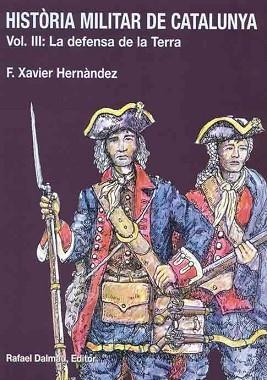 HISTORIA MILITAR DE CATALUNYA-3.LA DEFENSA DE LA TERRA | 9788423206643 | HERNANDEZ, F. XAVIER | Llibreria Geli - Llibreria Online de Girona - Comprar llibres en català i castellà