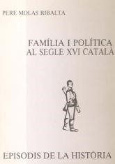 FAMILIA I POLITICA AL SEGLE XVI CATALA | 9788423204205 | MOLAS I RIBALTA,PERE | Llibreria Geli - Llibreria Online de Girona - Comprar llibres en català i castellà