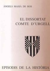 EL DISSORTAT COMTE URGELL | 9788423205080 | MASIA DE ROS,ANGELS | Llibreria Geli - Llibreria Online de Girona - Comprar llibres en català i castellà