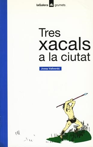 TRES XACALS A LA CIUTAT | 9788424681296 | VALLVERDU,JOSEP | Llibreria Geli - Llibreria Online de Girona - Comprar llibres en català i castellà