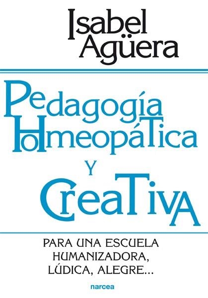 PEDAGOGIA HOMEOPATICA Y CREATIVA | 9788427714458 | AGÜERA,ISABEL | Llibreria Geli - Llibreria Online de Girona - Comprar llibres en català i castellà