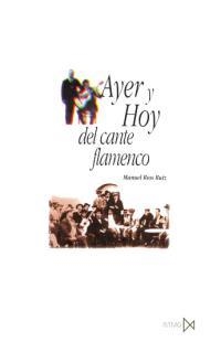 AYER Y HOY DEL CANTE FLAMENCO | 9788470903113 | RIOS RUIZ,MANUEL | Llibreria Geli - Llibreria Online de Girona - Comprar llibres en català i castellà