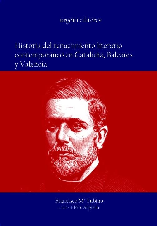 HISTORIA DEL RENACIMIENTO LITERARIO CONTEMPORANEO EN CATALUÑA,BALEARES Y VALENCIA | 9788493247935 | TUBINO,FRANCISCO Mª | Llibreria Geli - Llibreria Online de Girona - Comprar llibres en català i castellà