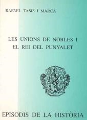 LES UNIONS DE NOBLES I EL REI DEL PUNYALET | 9788423205165 | TASIS MARCA,RAFAEL | Llibreria Geli - Llibreria Online de Girona - Comprar llibres en català i castellà