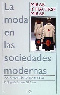 LA MODA EN LAS SOCIEDADES MODERNAS.MIRAR Y HACERSE | 9788430931644 | MARTINEZ BARREIRO,ANA | Libreria Geli - Librería Online de Girona - Comprar libros en catalán y castellano