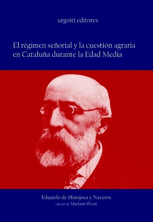 EL REGIMEN SEÑORIAL Y LA CUESTION AGRARIA EN CATALUÑA DURANTE LA EDAD MEDIA | 9788493247911 | HINOJOSA NAVEROS,EDUARDO DE | Llibreria Geli - Llibreria Online de Girona - Comprar llibres en català i castellà