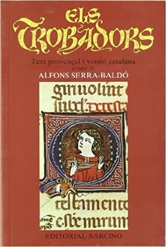 ELS TROBADORS(TEXT PROVENÇAL I VERSIO CATALANA) | 9788472266834 | SERRA BALDO,ALFONS | Llibreria Geli - Llibreria Online de Girona - Comprar llibres en català i castellà