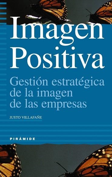 IMAGEN POSITIVA.GESTION ESTRATEGICA DE LA IMAGEN DE LAS EMPRESAS(2ª EDICION 2008) | 9788436812503 | VILLAFAÑE,JUSTO | Llibreria Geli - Llibreria Online de Girona - Comprar llibres en català i castellà