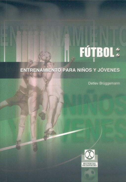 FUTBOL:ENTRENAMIENTO PARA NIÑOS Y JOVENES | 9788480197205 | BRUGGEMANN,DETLEV | Llibreria Geli - Llibreria Online de Girona - Comprar llibres en català i castellà