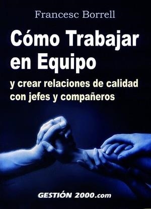 COMO TRABAJAR EN EQUIPO Y CREAR RELACIONES DE CALIDAD CON JE | 9788480889704 | BORRELL,FRANCESC | Llibreria Geli - Llibreria Online de Girona - Comprar llibres en català i castellà