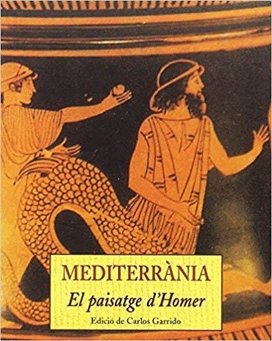 MEDITERRANIA.EL PAISATGE D'HOMER | 9788476517437 | GARRIDO,CARLOS | Llibreria Geli - Llibreria Online de Girona - Comprar llibres en català i castellà