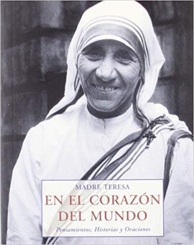 EN EL CORAZON DEL MUNDO | 9788476517505 | MADRE TERESA | Llibreria Geli - Llibreria Online de Girona - Comprar llibres en català i castellà