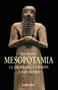 MESOPOTAMIA,LA ESCRITURA,LA RAZON Y LOS DIOSES | 9788437621197 | BOTTERO,JEAN | Llibreria Geli - Llibreria Online de Girona - Comprar llibres en català i castellà