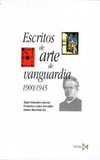 ESCRITOS DE ARTE DE VANGUARDIA 1900/1945 | 9788470903571 | GONZALEZ GARCIA,ANGEL/CALVO SERRALLER,F | Llibreria Geli - Llibreria Online de Girona - Comprar llibres en català i castellà