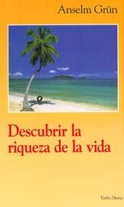 DESCUBRIR LA RIQUEZA DE LA VIDA | 9788481693010 | GRUN,ANSELM | Llibreria Geli - Llibreria Online de Girona - Comprar llibres en català i castellà