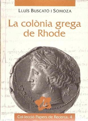 LA COLONIA GREGA DE RHODE | 9788488589644 | BUSCATO I SOMOZA,LLUIS | Llibreria Geli - Llibreria Online de Girona - Comprar llibres en català i castellà