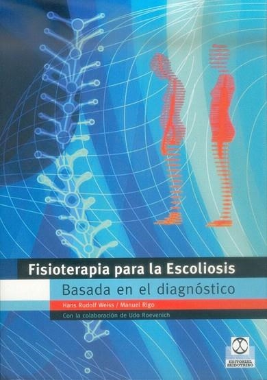 FISIOTERAPIA PARA LA ESCOLIOSIS. BASADA EN EL DIAGNOSTICO | 9788480197311 | RUDOLF WEISS,HANS/RIGO,MANUEL | Llibreria Geli - Llibreria Online de Girona - Comprar llibres en català i castellà