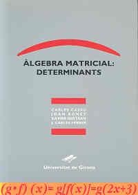 ALGEBRA MATRICIAL:DETERMINANTS | 9788488762399 | CASSU,CARLES/BONET,JOAN/BERTRAN,XAVIER | Llibreria Geli - Llibreria Online de Girona - Comprar llibres en català i castellà