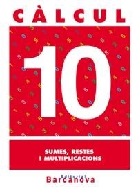 CALCUL-10.SUMES,RESTES I MULTIPLICACIONS | 9788448914493 | PASTOR FERNÁNDEZ, ANDREA/RUIZ CASADO, FRANCISCO/ESCOBAR PASTOR, DIONISIO/MAYORAL PASTOR, ESTHER | Llibreria Geli - Llibreria Online de Girona - Comprar llibres en català i castellà