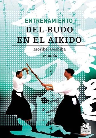 ENTRENAMIENTO DEL BUDO EN AIKIDO | 9788480194266 | UESHIBA,MORIHEI | Llibreria Geli - Llibreria Online de Girona - Comprar llibres en català i castellà