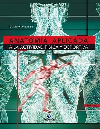 ANATOMIA APLICADA A LA ACTIVIDAD FISICA Y DEPORTIA | 9788480194662 | LLORET RIERA,MARIO | Llibreria Geli - Llibreria Online de Girona - Comprar llibres en català i castellà