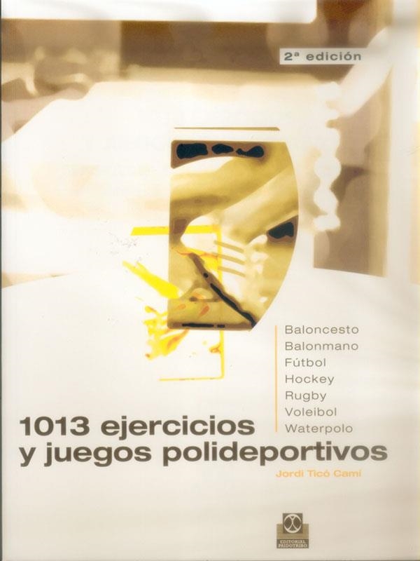 1013 EJERCICIOS Y JUEGOS POLIDEPORTIVOS | 9788480194617 | TICO,JORDI | Llibreria Geli - Llibreria Online de Girona - Comprar llibres en català i castellà