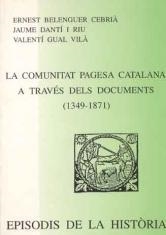 LA COMUNITAT PAGESA CATALANA A TRAVES DELS DOCUMENTS (1349-1871) | 9788423206117 | BELENGUER,E./DANTI,JAUME/GUAL,VALENTI | Llibreria Geli - Llibreria Online de Girona - Comprar llibres en català i castellà