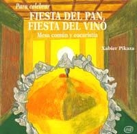 FIESTA DEL PAN,FIESTA DEL VINO.MESA COMUN Y ... | 9788481693614 | PIKAZA,XABIER | Llibreria Geli - Llibreria Online de Girona - Comprar llibres en català i castellà