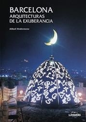 BARCELONA ARQUITECTURAS DE LA EXUBERANCIA | 9788477826958 | MOLDOVEAMU,MIBAIL | Llibreria Geli - Llibreria Online de Girona - Comprar llibres en català i castellà