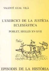 L'EXERCICI DE LA JUSTICIA ECLESIASTICA.POBLET SEGLES XV-XVII | 9788423206124 | GUAL,VALENTI | Llibreria Geli - Llibreria Online de Girona - Comprar llibres en català i castellà