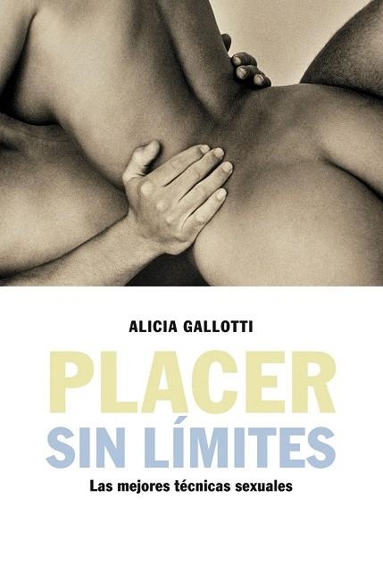 PLACER SIN LIMITES.LAS MEJORES TECNICAS SEXUALES | 9788427025639 | GALLOTI,ALICIA | Llibreria Geli - Llibreria Online de Girona - Comprar llibres en català i castellà