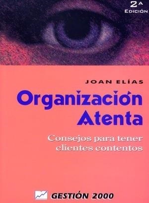 ORGANIZACION ATENTA.CONSEJOS PARA TENER CLIENTES.. | 9788480885195 | ELIAS,JOAN | Llibreria Geli - Llibreria Online de Girona - Comprar llibres en català i castellà