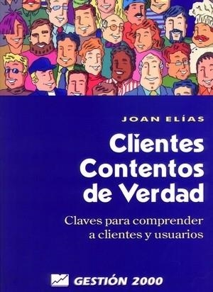 CLIENTES CONTENTOS DE VERDAD.CLAVES PARA... | 9788480885362 | ELIAS,JOAN | Llibreria Geli - Llibreria Online de Girona - Comprar llibres en català i castellà